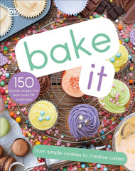 Bake It: More Than 150 Recipes for Kids from Simple Cookies to