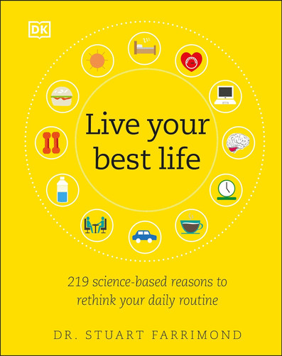Live Your Best Life: 219 Science-based Reasons to Rethink Your Daily
