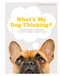What's My Dog Thinking?