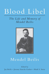 Blood Libel: The Life and Memory of Mendel Beilis