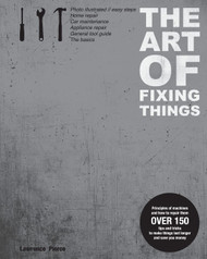 The Art of Fixing Things Principles of Machines and How to Repair Them