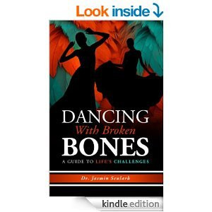 Dancing With Broken Bones: A Guide to Life's Challenges