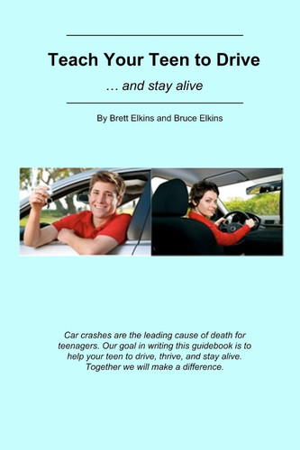 Teach Your Teen to Drive: and stay alive