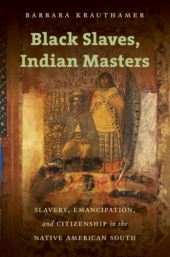 Black Slaves Indian Masters: Slavery Emancipation and Citizenship in