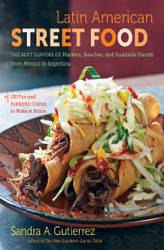 Latin American Street Food: The Best Flavors of Markets Beaches and