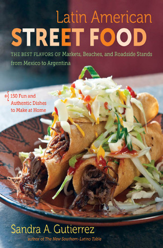 Latin American Street Food: The Best Flavors of Markets Beaches and