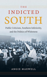 The Indicted South: Public Criticism Southern Inferiority and the