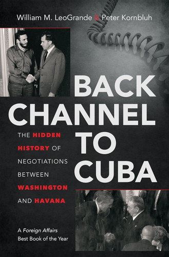 Back Channel to Cuba: The Hidden History of Negotiations between