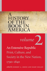 A History of the Book in America: Volume 2: An Extensive Republic: