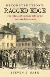 Reconstruction's Ragged Edge: The Politics of Postwar Life in the