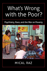 What's Wrong with the Poor?: Psychiatry Race and the War on Poverty