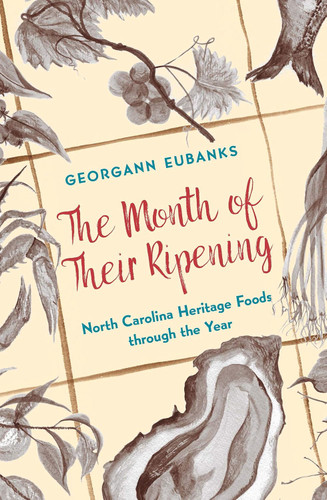 The Month of Their Ripening: North Carolina Heritage Foods through