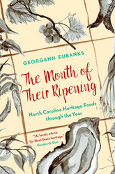 The Month of Their Ripening: North Carolina Heritage Foods through