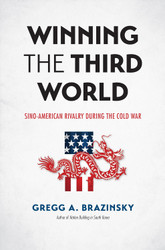 Winning the Third World: Sino-American Rivalry during the Cold War