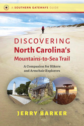 Discovering North Carolina's Mountains-to-Sea Trail: A Companion for