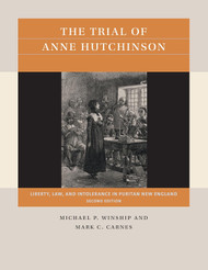 The Trial of Anne Hutchinson: Liberty Law and Intolerance in Puritan