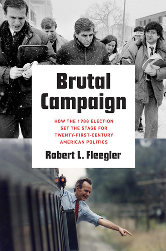 Brutal Campaign: How the 1988 Election Set the Stage for