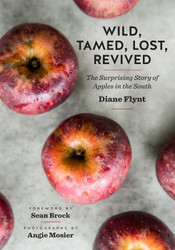 Wild Tamed Lost Revived: The Surprising Story of Apples in the South