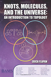 Knots Molecules and the Universe: An Introduction to Topology