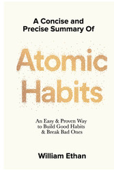 Summary of Atomic Habits: An Easy and Proven Way to Build Good Habits