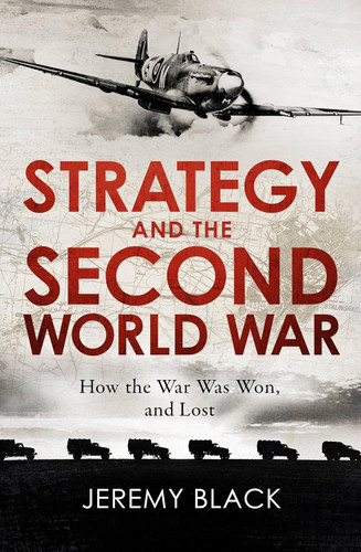 Strategy and the Second World War: How the War was Won and Lost