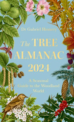 The Tree Almanac 2024: A Seasonal Guide to the Woodland World