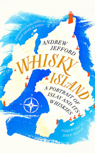 Whisky Island: A portrait of Islay and its whiskies