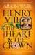 Henry VIII: The Heart and the Crown: 'this novel makes Henry VIII's