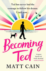 Becoming Ted: The joyful and uplifting novel from the author of The