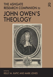 The Ashgate Research Companion to John Owen's Theology