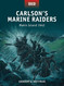 Carlson's Marine Raiders: Makin Island 1942