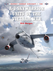 A-3 Skywarrior Units of the Vietnam War (Combat Aircraft 108)