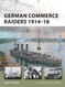German Commerce Raiders 1914-18 (New Vanguard)