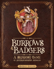 Burrows & Badgers: A Skirmish Game of Anthropomorphic Animals