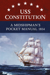 USS Constitution A Midshipman's Pocket Manual 1814
