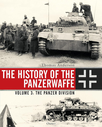 The History of the Panzerwaffe: Volume 3: The Panzer Division