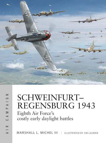 Schweinfurt-Regensburg 1943: Eighth Air Force's costly early daylight