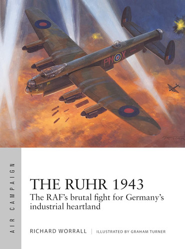 The Ruhr 1943: The RAF's brutal fight for Germany's industrial