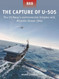The Capture of U-505: The US Navy's controversial Enigma raid