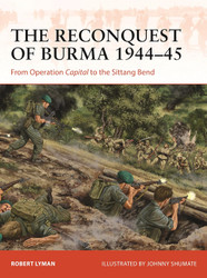 The Reconquest of Burma 1944-45: From Operation Capital to the