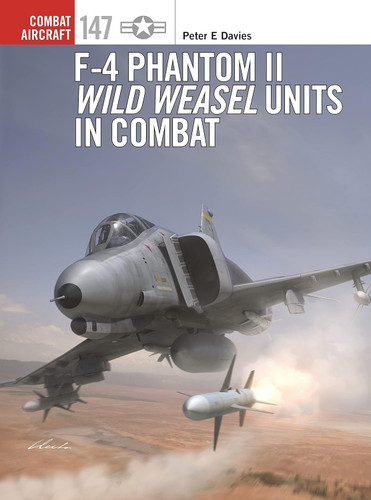F-4 Phantom II Wild Weasel Units in Combat (Combat Aircraft 147)