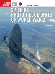Spitfire Photo-Recce Units of World War 2 (Combat Aircraft 150)