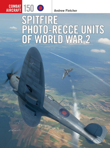 Spitfire Photo-Recce Units of World War 2 (Combat Aircraft 150)