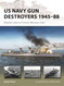 US Navy Gun Destroyers 1945-88: Fletcher class to Forrest Sherman