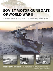 Soviet Motor Gunboats of World War II: The Red Army's 'river tanks'
