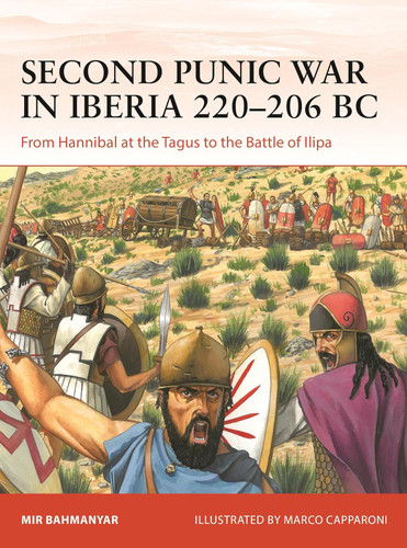 Second Punic War in Iberia 220-206 BC: From Hannibal at the Tagus to