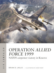 Operation Allied Force 1999: NATO's airpower victory in Kosovo