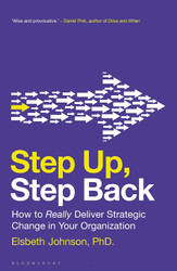 Step Up Step Back: How to Really Deliver Strategic Change in Your