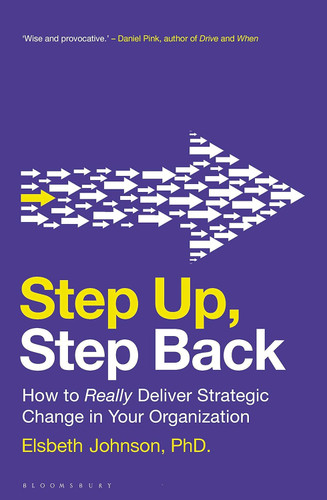 Step Up Step Back: How to Really Deliver Strategic Change in Your