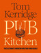 Pub Kitchen: the Ultimate Modern British Food Bible: the Sunday Times